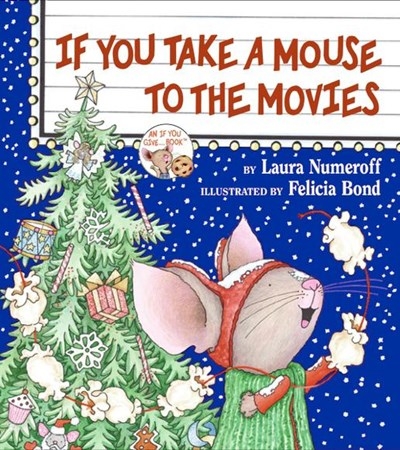 If you take a mouse to the movies | Numeroff,Laura