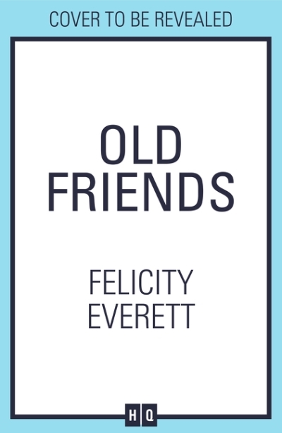 Old Friends | Everett, Felicity