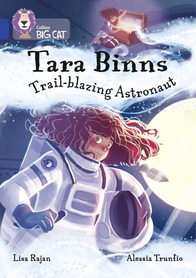 Tara Binns: Trail-blazing Astronaut: Band 16/Sapphire (Collins Big Cat) | Rajan, Lisa
