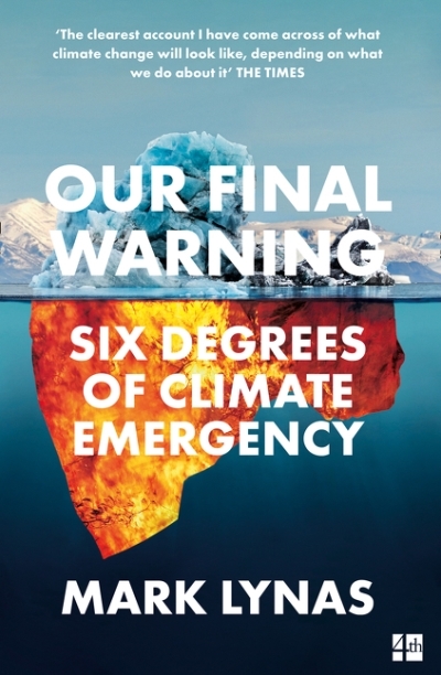 Our Final Warning: Six Degrees of Climate Emergency | Lynas, Mark