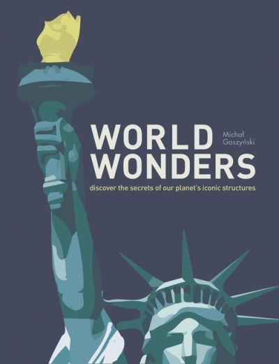 World Wonders: Discover the secrets of our planet’s iconic structures | Gaszynski, Michal