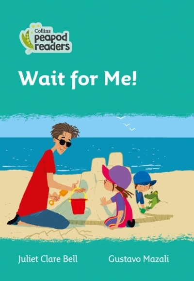 Collins Peapod Readers - Wait for Me! (level 3) | Bell, Juliet Clare