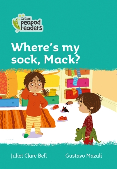 Collins Peapod Readers - Where's my sock, Mack? (level 3) | Bell, Juliet Clare