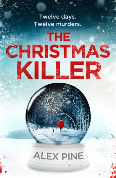 The Christmas Killer (DI James Walker series, Book 1) | Pine, Alex