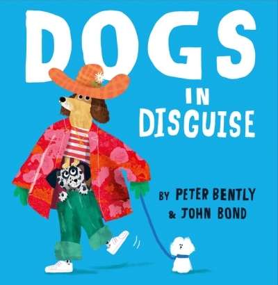 Dogs in Disguise | Bently, Peter