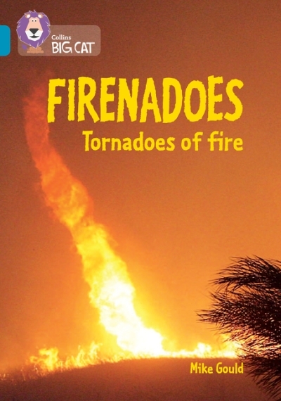 Firenadoes: Tornadoes of fire: Band 13/Topaz (Collins Big Cat) | Gould, Mike