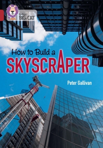 How to Build a Skyscraper: Band 14/Ruby (Collins Big Cat) | Gallivan, Peter