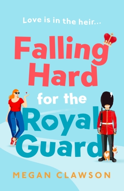 Falling Hard for the Royal Guard | Clawson, Megan
