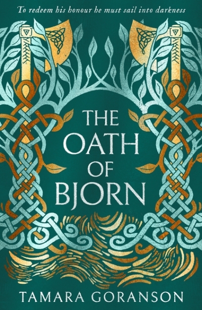 The Oath of Bjorn (The Vinland Viking Saga, Book 3) | Goranson, Tamara