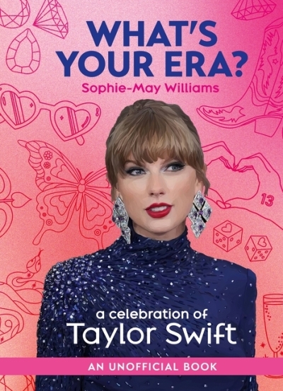 What's Your Era?: A celebration of Taylor Swift | Williams, Sophie-May