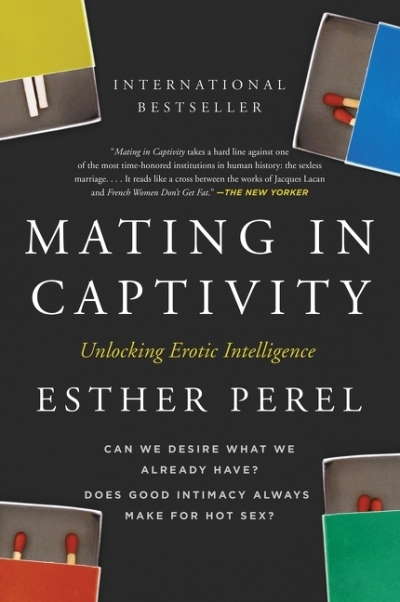 Mating in Captivity : Unlocking Erotic Intelligence | Perel, Esther (Auteur)