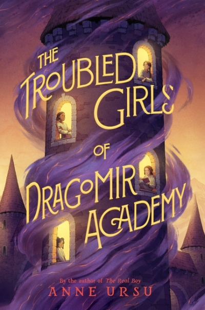 The Troubled Girls of Dragomir Academy | Ursu, Anne