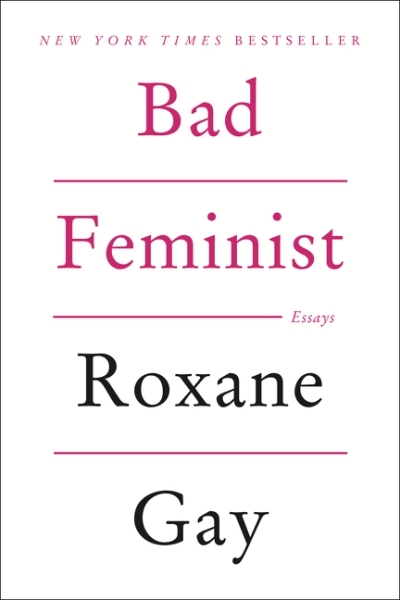 Bad Feminist : Essays | Gay, Roxane