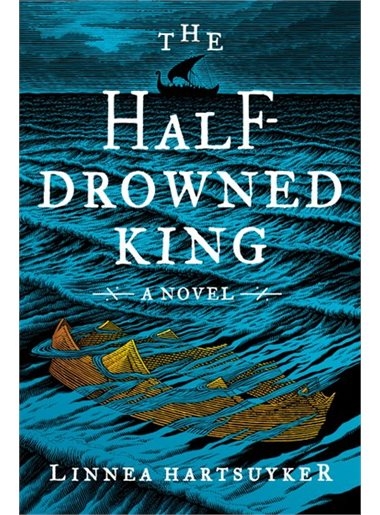 The Half-drowned King: A Novel | Linnea Hartsuyker