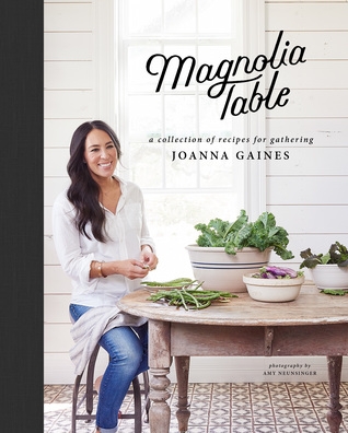 Magnolia Table : A Collection of Recipes for Gathering | Gaines, Joanna