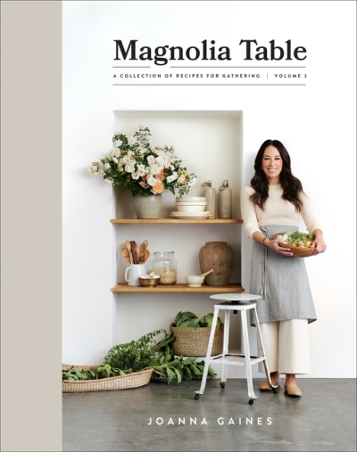 Magnolia Table, Volume 2 : A Collection of Recipes for Gathering | Gaines, Joanna