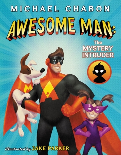 Awesome Man: The Mystery Intruder | Chabon, Michael