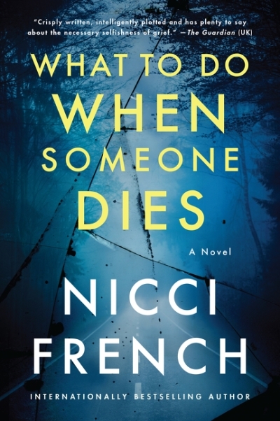 What to Do When Someone Dies : A Novel | French, Nicci