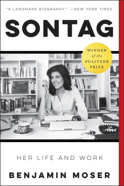 Sontag : Her Life and Work | Moser, Benjamin