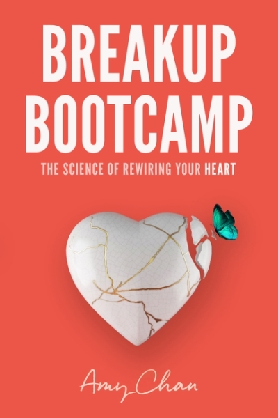 Breakup Bootcamp : The Science of Rewiring Your Heart | Chan, Amy