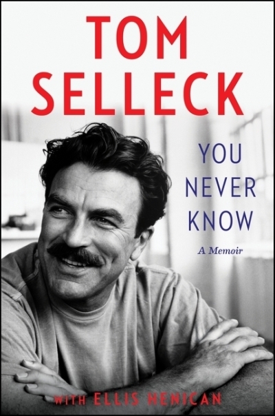 You Never Know : A Memoir | Selleck, Tom (Auteur) | Henican, Ellis (Auteur)