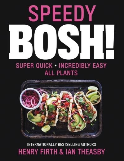 Speedy BOSH! : Super Quick. Incredibly Easy. All Plants. | Theasby, Ian