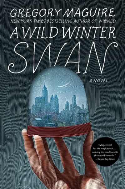 A Wild Winter Swan : A Novel | Maguire, Gregory