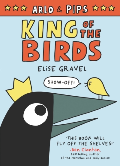 Arlo & Pips - King of the Birds | Gravel, Elise