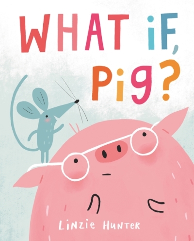 What If, Pig? | Hunter, Linzie