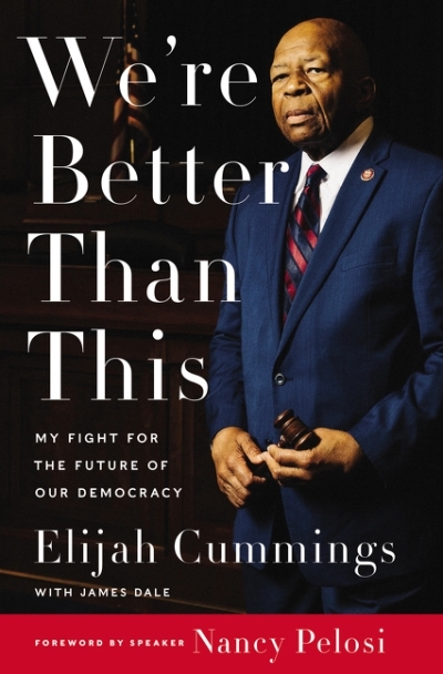 We're Better Than This : My Fight for the Future of Our Democracy | Cummings, Elijah