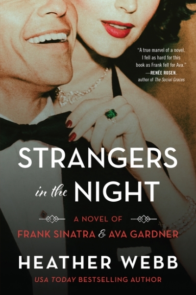 Strangers in the Night : A Novel of Frank Sinatra and Ava Gardner | Webb, Heather