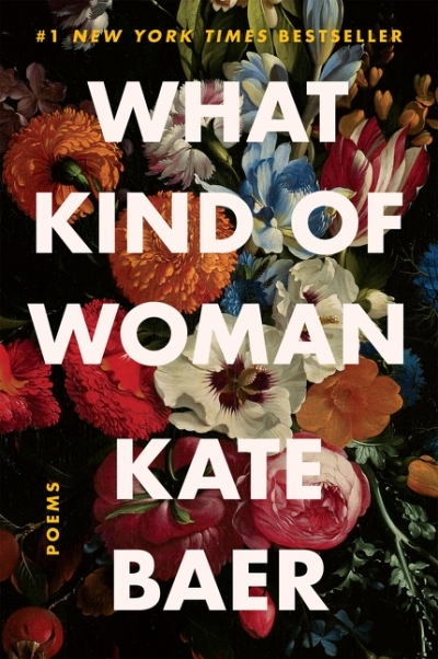 What Kind of Woman : Poems | Baer, Kate