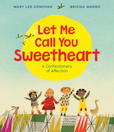 Let Me Call You Sweetheart : A Confectionery of Affection | Donovan, Mary Lee
