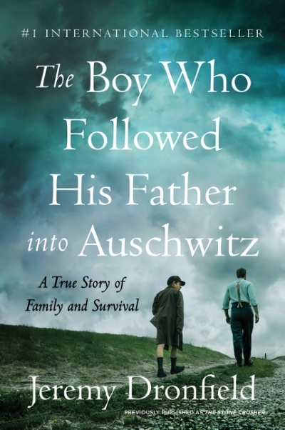 The Boy Who Followed His Father into Auschwitz : A True Story of Family and Survival | Dronfield, Jeremy