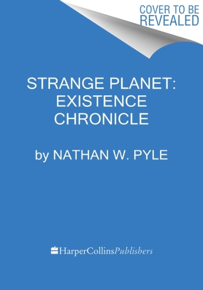 Strange Planet: Existence Chronicle | Pyle, Nathan W.