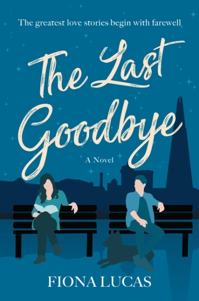 The Last Goodbye : A Novel | Lucas, Fiona