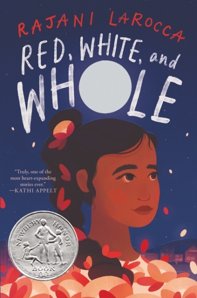Red, White, and Whole : A Newbery Honor Award Winner | LaRocca, Rajani