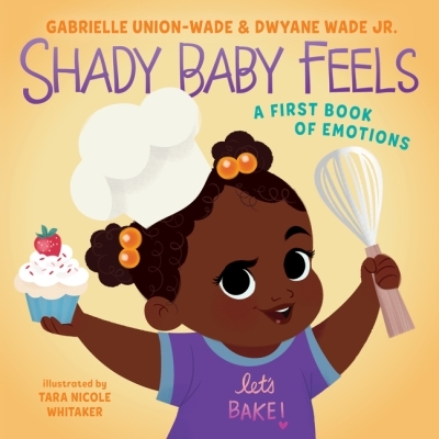 Shady Baby Feels : A First Book of Emotions | Union, Gabrielle