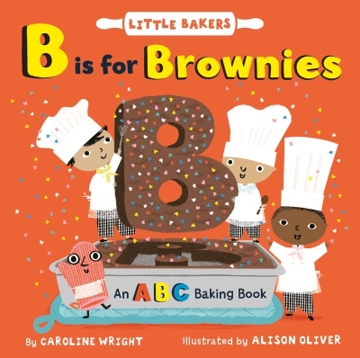 B Is for Brownies: An ABC Baking Book | Wright, Caroline