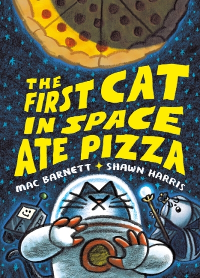 The First Cat in Space Ate Pizza | Barnett, Mac
