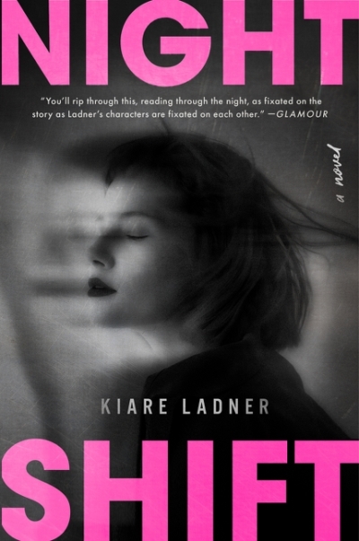 Nightshift : A Novel | Ladner, Kiare