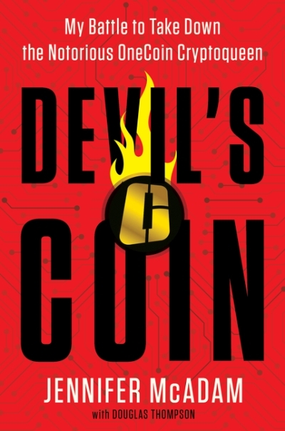 Devil's Coin : My Battle to Take Down the Notorious OneCoin Cryptoqueen | McAdam, Jennifer (Auteur)