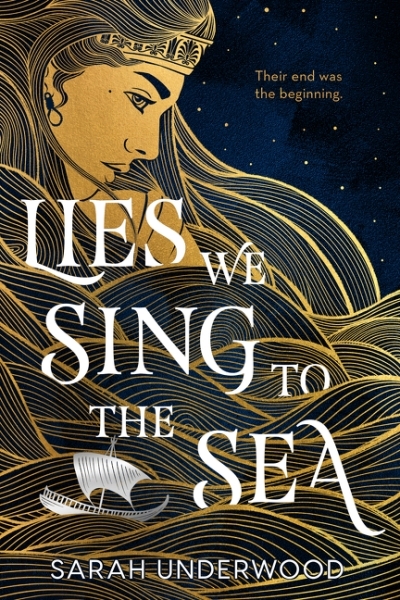 Lies We Sing to the Sea | Underwood, Sarah