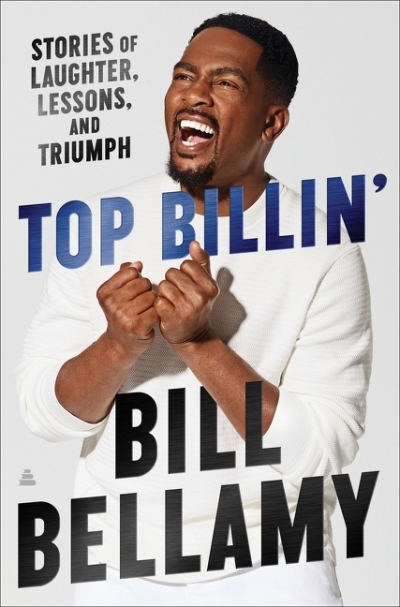 Top Billin' : Stories of Laughter, Lessons, and Triumph | Bellamy, Bill