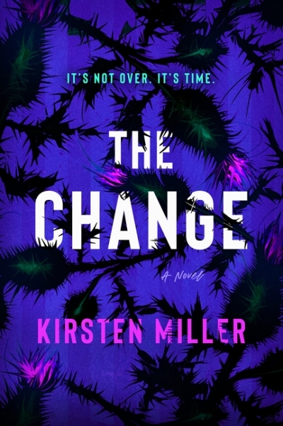 The Change : A Novel | Miller, Kirsten