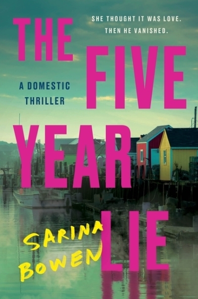 The Five Year Lie : A Domestic Thriller | Bowen, Sarina (Auteur)