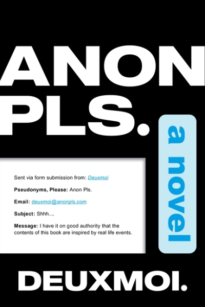 Anon Pls. : A Novel | Deuxmoi