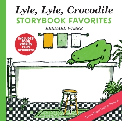 Lyle, Lyle, Crocodile Storybook Favorites : 4 Complete Books Plus Stickers! | Waber, Bernard