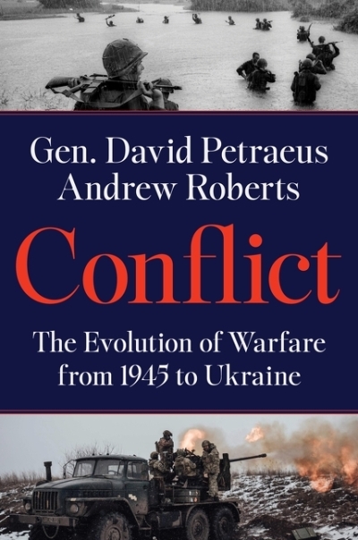 Conflict : The Evolution of Warfare from 1945 to Ukraine | Petraeus, David (Auteur) | Roberts, Andrew (Auteur)
