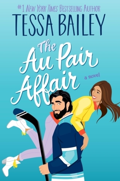 The Au Pair Affair : A Novel | Bailey, Tessa (Auteur)